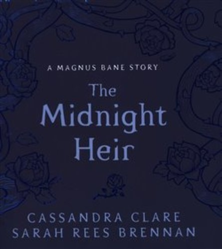 The Midnight Heir: A Magnus Bane Story (Bane Chronicles)