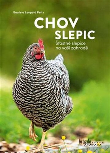 Chov slepic - Šťastné slepice na vaší zahradě - Beate Peitz, Leopold Peitz