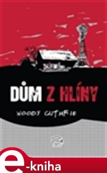 Dům z hlíny - Woody Guthrie