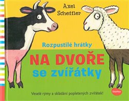 Rozpustilé hrátky - Na dvoře se zvířátky - Axel Scheffler