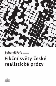 Fikční světy české realistické prózy - Bohumil Fořt