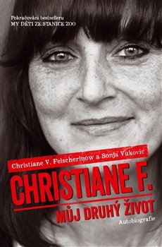 Christiane F. - Můj druhý život - Christiane V. Felscherinow, Sonja Vukovic