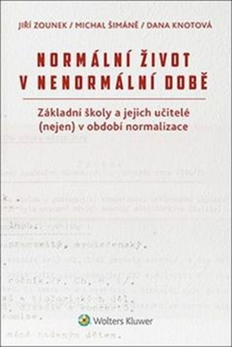 Normální život v nenormální době - Dana Knotová, Jiří Zounek, Michal Šimáně