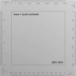 knesl + kynčl architekti 2001–2012 - Jakub Kynčl, Zuzana Morávková