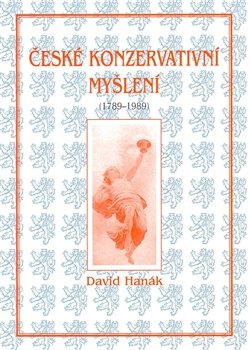 České konzervativní myšlení (1789-1989) - David Hanák