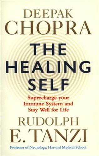 Healing Self: Supercharge your immune system and stay well for life - Rudolph E. Tanzi, Deepak Chopra