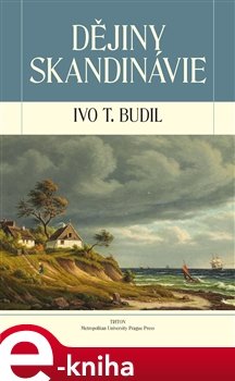 Dějiny Skandinávie - Ivo T. Budil