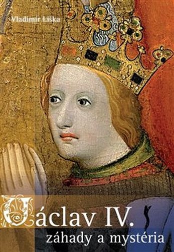 Václav IV. - záhady a mysteria