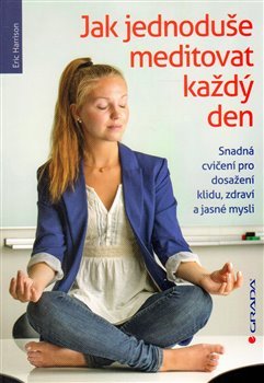 Jak jednoduše meditovat každý den - Eric Harrison