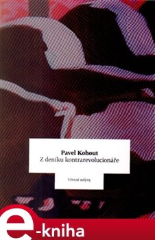 Z deníku kontrarevolucionáře - Pavel Kohout