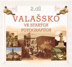 Valašsko ve starých fotografiích - kol.