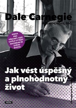 Jak vést úspěšný a plnohodnotný život - Dale Carnegie