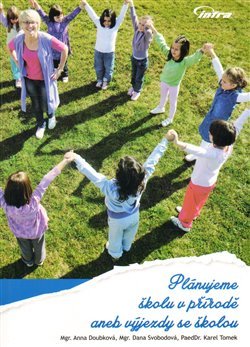 Plánujeme školu v přírodě aneb výjezdy se školou - Anna Doubková, Dana Svobodová, Karel Tomek