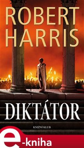 Diktátor - Robert Harris, Robert Harris