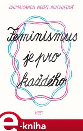 Feminismus je pro každého - Chimamanda Ngozi Adichieová