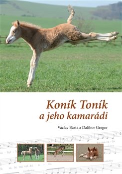 Koník Toník a jeho kamarádi - Dalibor Gregor, Václav Bárta