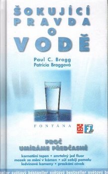 Šokující pravda o vodě - Paul C. Bragg, Patricia Braggová