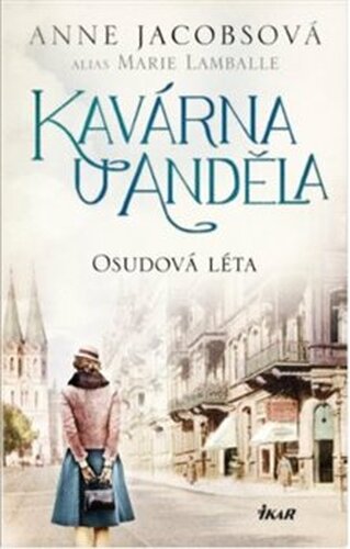 Kavárna U Anděla: Osudová léta - Anne Jacobsová, Marie Lamballe