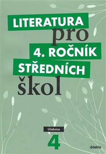 Literatura pro 4. ročník středních škol - L. Andree, M. Fránek, M. Kulhavá, A. Merenus, D. Nečasová, H. Svanovská, Josef Šaur, V. Tobolíková