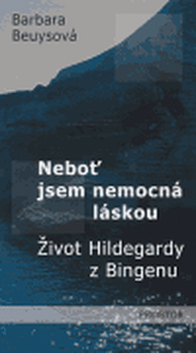 Neboť jsem nemocná láskou - Barbara Beuysová