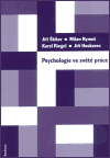 Psychologie ve světě práce - Jiří Hoskovec, Jiří Štikar, Milan Rymeš, Karel Riegel