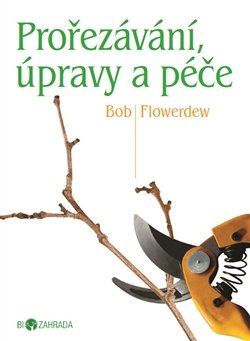 Prořezávání, úpravy a péče - Bob Flowerdew