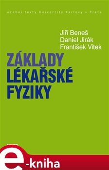 Základy lékařské fyziky - Jiří Beneš, Daniel Jirák, František Vítek