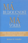 Má budoucnost, má volba - Robert H. Schuller