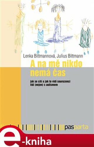 A na mě nikdo nemá čas - Lenka Bittmannová, Julius Bittmann