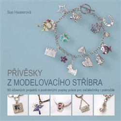 Přívěsky z modelovacího stříbra - Sue Heaserová