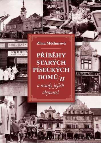 Příběhy starých píseckých domů a osudy jejich obyvatel II.