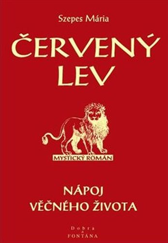 Červený lev - Nápoj věčného života - Mária Szepes