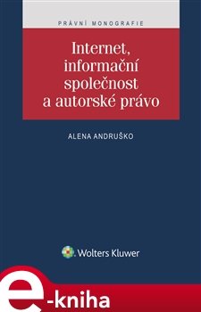 Internet, informační společnost a autorské právo - Alena Andruško