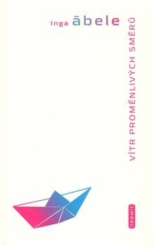 Vítr proměnlivých směrů - Inga Abele