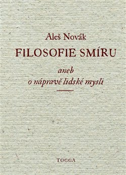 Filosofie smíru aneb o nápravě lidské mysli - Aleš Novák
