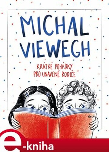 Krátké pohádky pro unavené rodiče - Michal Viewegh