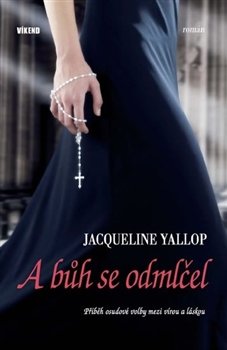 A bůh se odmlčel - Jacqueline Yallop