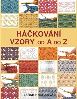 Háčkování: Vzory od A do Z - Sarah Hazellová