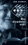 Můj divadelní svět - Jan Schmid