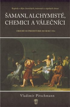 Šamani, alchymisté, chemici a válečníci - Vladimír Pitschmann