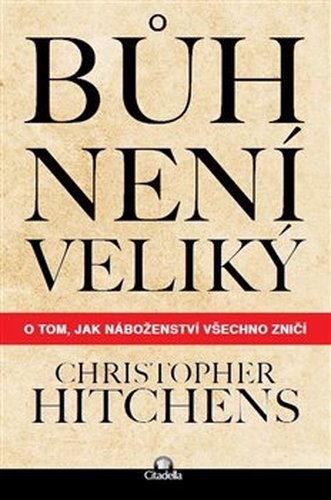 Bůh není veliký - Christopher Hitchens