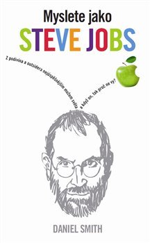 Myslete jako Steve Jobs - Daniel Smith