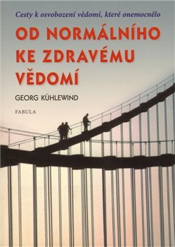 Od normálního ke zdravému vědomí - Georg Kühlewind