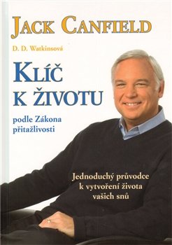 Klíč k životu podle zákona přitažlivosti - Jack Canfield