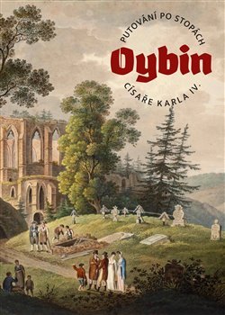 Putování po stopách císaře Karla IV. – OYBIN - Marek Řeháček, Jan Pikous