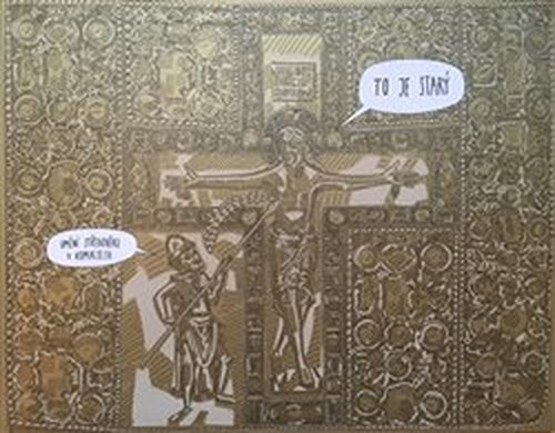To je starý – umění středověku v komiksech - Petr Kovář, Marta Kovářová, Ondřej Navrátil, Magda Navrátilová Garguláková