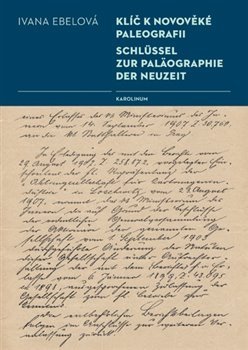 Klíč k novověké paleografii - Ivana Ebelová