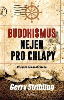 Buddhismus nejen pro chlapy. Příručka pro neohrožené - Gerry Stribling