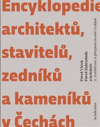 Encyklopedie architektů, stavitelů, zedníků a kameníků v Čechách - Pavel Zahradník, Pavel Vlček, kolektiv