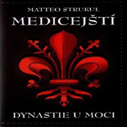 Medicejští: Dynastie u moci